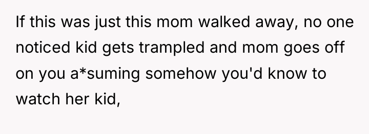 If this was just this mom walked away, no one...