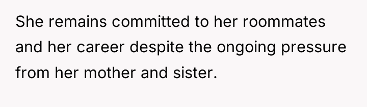 She remains committed to her roommates and her career despite...