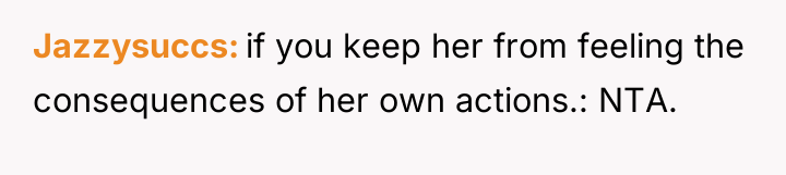 Jazzysuccs if you keep her from feeling the consequences of...