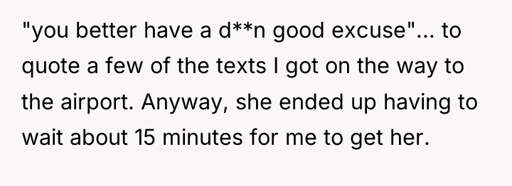 "you better have a d**n good excuse"... to quote a...