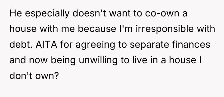 He especially doesn't want to co-own a house with me...