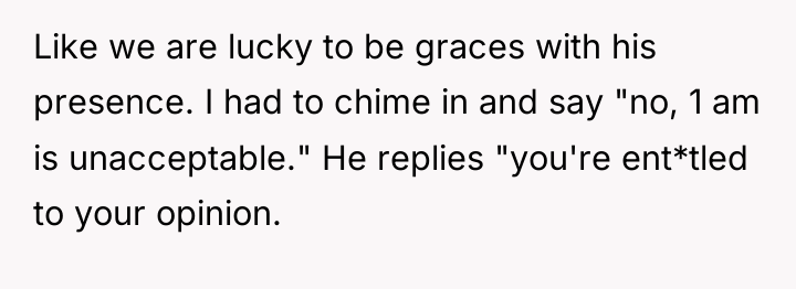 Like we are lucky to be graces with his presence....