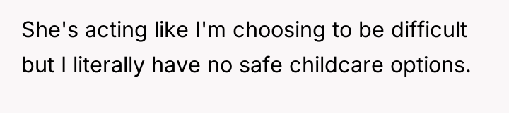 She's acting like I'm choosing to be difficult but I...