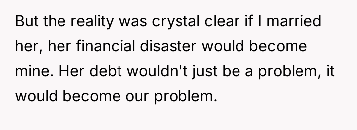 But the reality was crystal clear if I married her,...