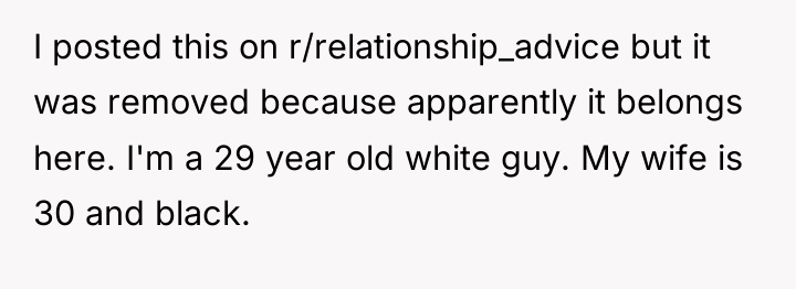 I posted this on r/relationship_advice but it was removed because...