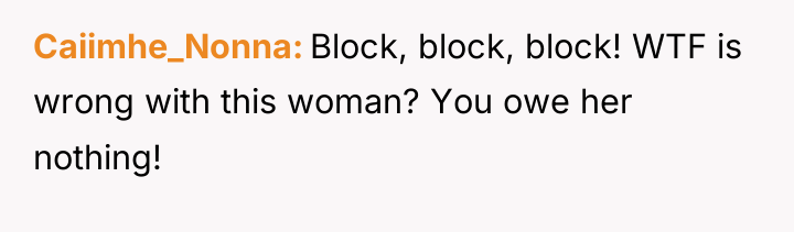 Caiimhe_Nonna Block, block, block! WTF is wrong with this woman?...