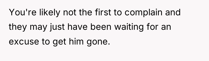 You're likely not the first to complain and they may...