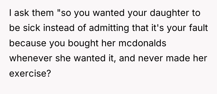 I ask them "so you wanted your daughter to be...