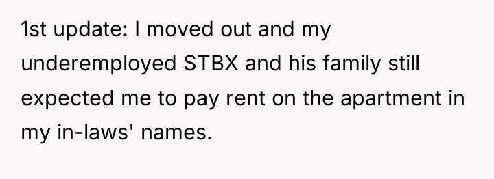 1st update: I moved out and my underemployed STBX and...