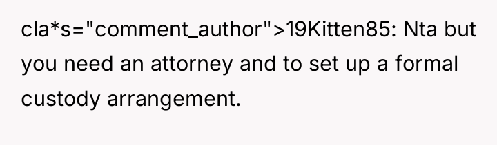 cla*s="comment_author">19Kitten85: Nta but you need an attorney and to set...