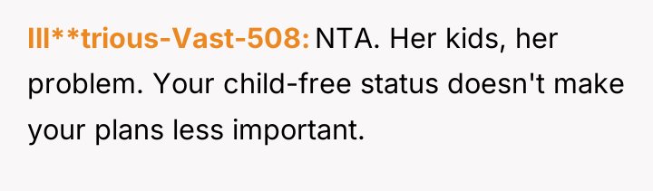 Ill**trious-Vast-508 NTA. Her kids, her problem. Your child-free status doesn't...