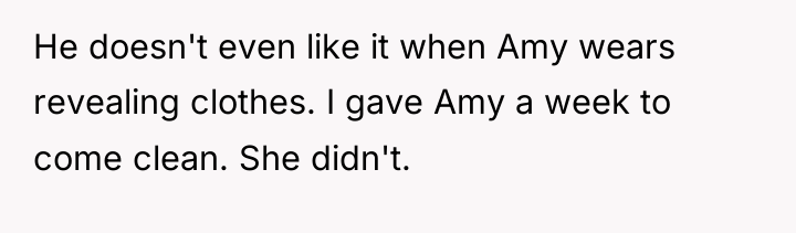 He doesn't even like it when Amy wears revealing clothes....