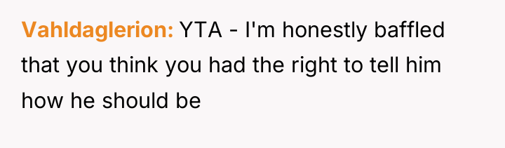 Vahldaglerion YTA - I'm honestly baffled that you think you...