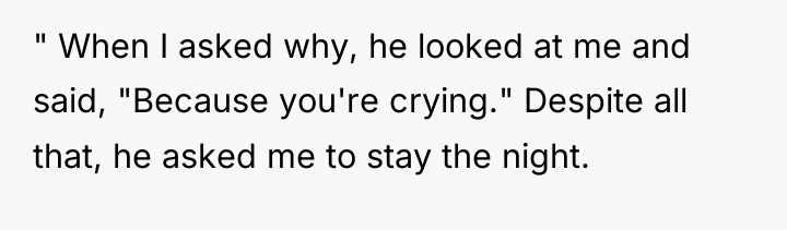 " When I asked why, he looked at me and...