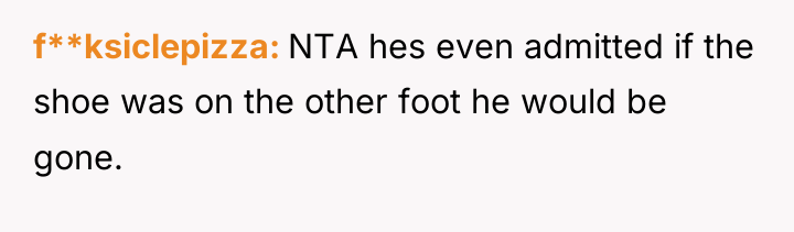 f**ksiclepizza NTA hes even admitted if the shoe was on...