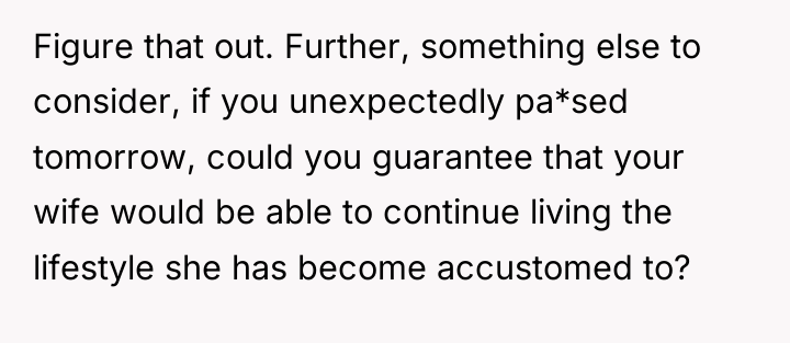 Figure that out. Further, something else to consider, if you...