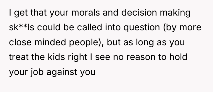 I get that your morals and decision making sk**ls could...