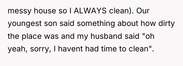 messy house so I ALWAYS clean). Our youngest son said...