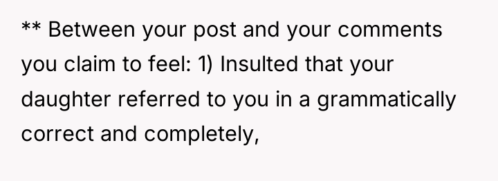 ** Between your post and your comments you claim to...