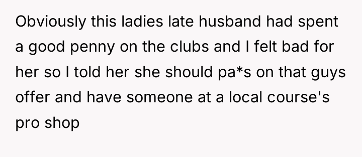Obviously this ladies late husband had spent a good penny...