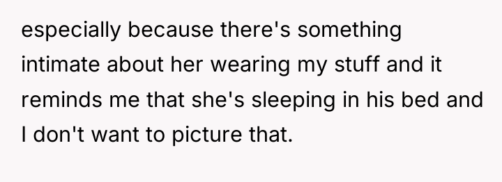 especially because there's something intimate about her wearing my stuff...