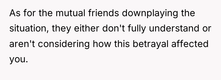 As for the mutual friends downplaying the situation, they either...