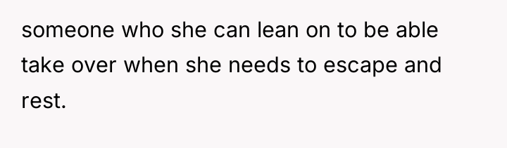 someone who she can lean on to be able take...