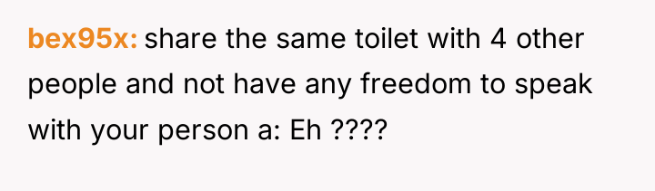 bex95x share the same toilet with 4 other people and...