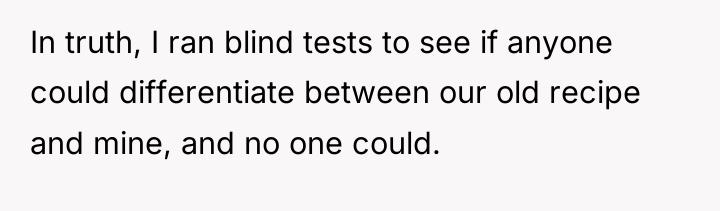 In truth, I ran blind tests to see if anyone...