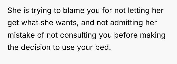 She is trying to blame you for not letting her...