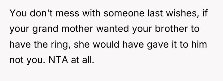 You don't mess with someone last wishes, if your grand...