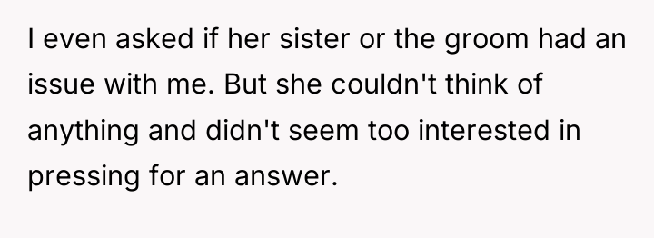 I even asked if her sister or the groom had...