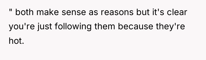 " both make sense as reasons but it's clear you're...