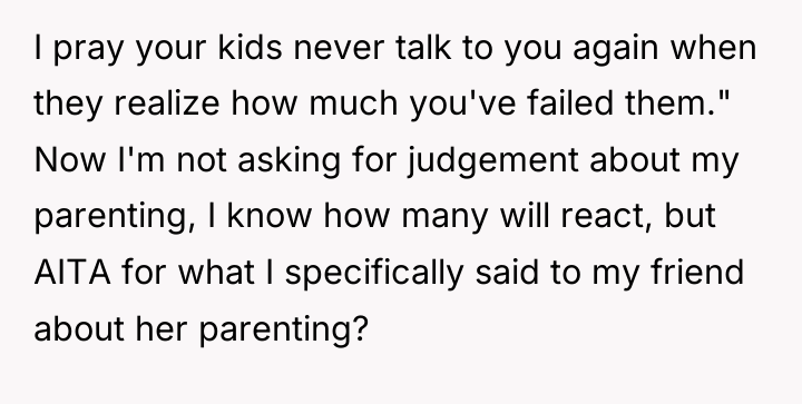 I pray your kids never talk to you again when...