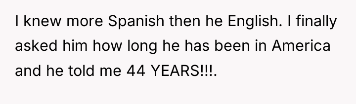 I knew more Spanish then he English. I finally asked...
