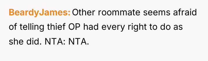BeardyJames Other roommate seems afraid of telling thief OP had...