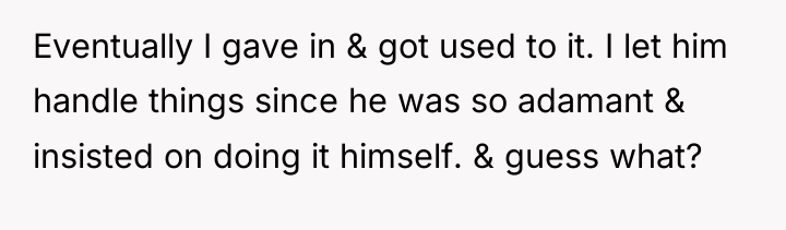 Eventually I gave in & got used to it. I...