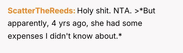 ScatterTheReeds Holy shit. NTA. >*But apparently, 4 yrs ago, she...