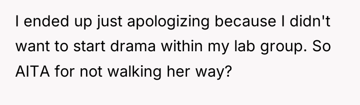 I ended up just apologizing because I didn't want to...