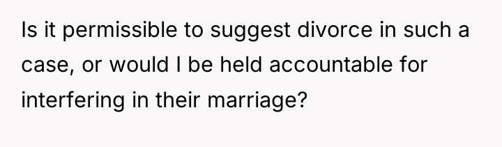 Is it permissible to suggest divorce in such a case,...