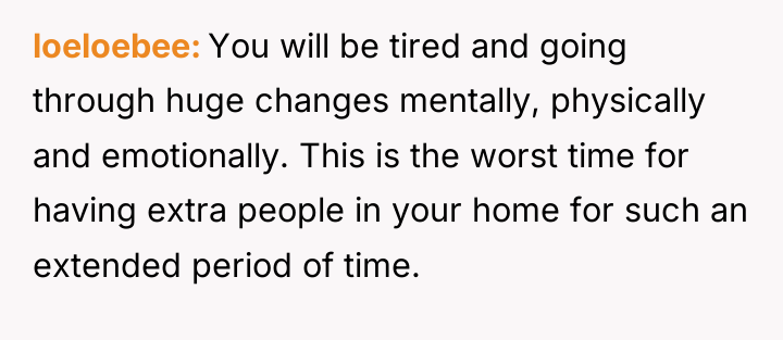 loeloebee You will be tired and going through huge changes...