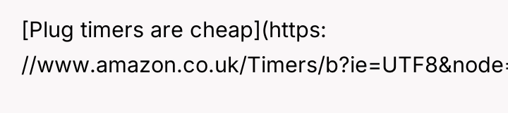 [Plug timers are cheap](https: //www.amazon.co.uk/Timers/b?ie=UTF8&node=1938312031)!)