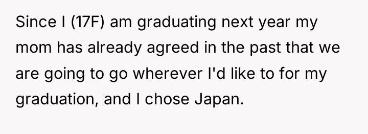 Since I (17F) am graduating next year my mom has...