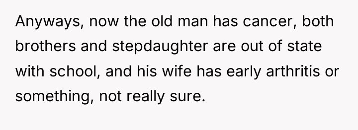 Anyways, now the old man has cancer, both brothers and...