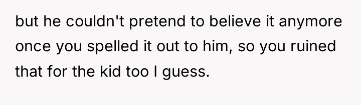 but he couldn't pretend to believe it anymore once you...