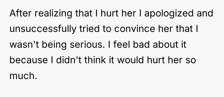 After realizing that I hurt her I apologized and unsuccessfully...