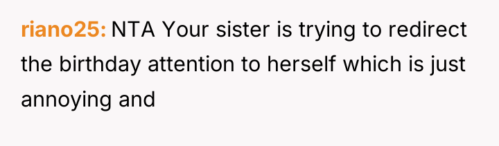 riano25 NTA Your sister is trying to redirect the birthday...
