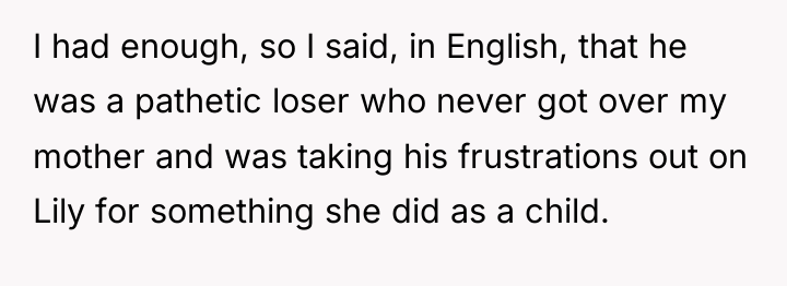 I had enough, so I said, in English, that he...