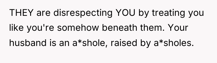 THEY are disrespecting YOU by treating you like you're somehow...