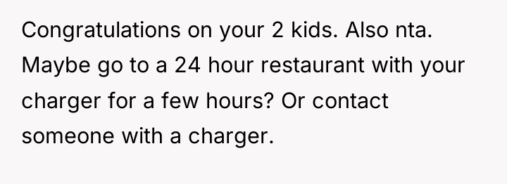 Congratulations on your 2 kids. Also nta. Maybe go to...